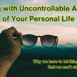 Dealing with Uncontrollable Aspects of Your Personal Life