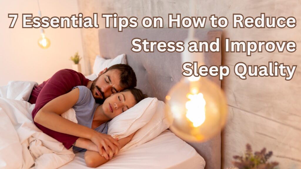 How to Reduce Stress and Improve Sleep Quality